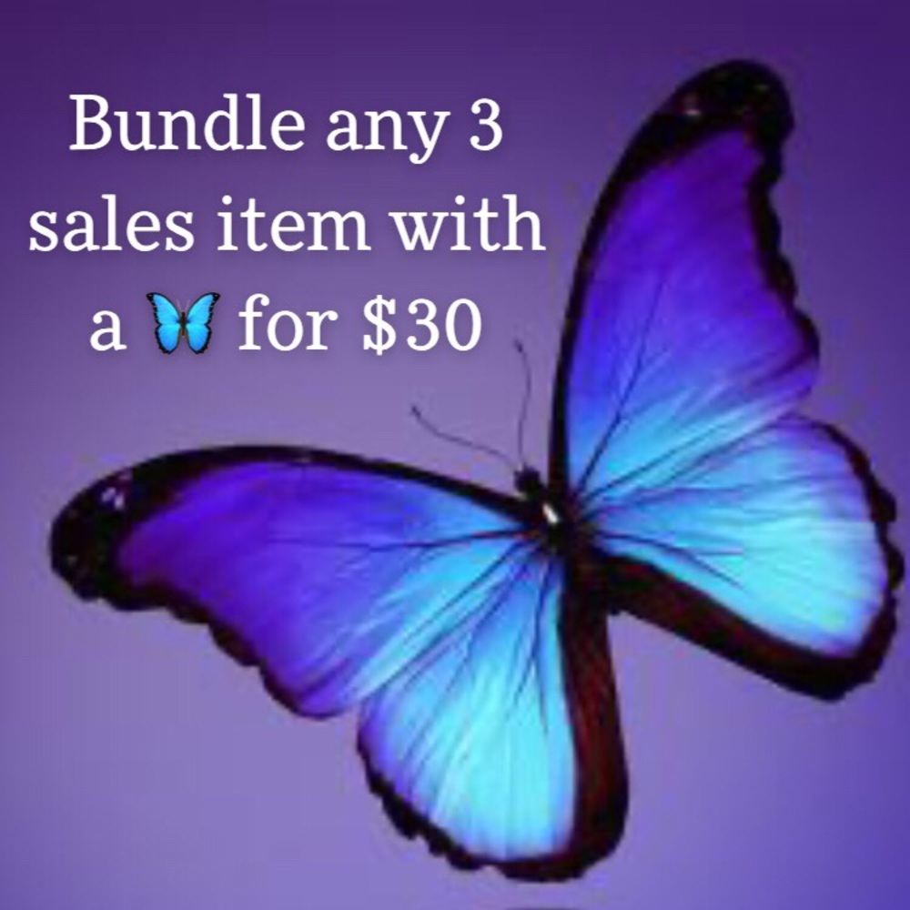 Bundle any 3 sales item with a 🦋 for $30!!!